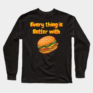 Everything is better with hamburger Long Sleeve T-Shirt